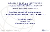 Geneva, Switzerland, 11 June 2012 Environmental awareness - Recommendation ITU-T Y.3021 - Toshihiko Kurita Fujitsu Ltd. kuri@labs.fujitsu.com Joint ITU-T.