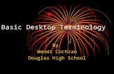 Basic Desktop Terminology By Wendi Cochran Douglas High School.