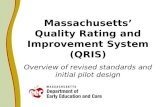 Massachusetts Quality Rating and Improvement System (QRIS) Overview of revised standards and initial pilot design.