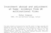 Investment abroad and adjustment at home: evidence from UK multinational firms Helen Simpson CMPO, IFS and Nuffield College, Oxford This work contains.