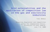 Grid externalities and the application of competition law in the gas and electricity industries Yves Smeers Balancing Regulation and Competition Center.