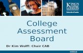 College Assessment Board Dr Kim Wolff: Chair CAB.