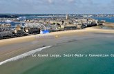 Le Grand Large, Saint-Malos Convention Center. DESTINATION SAINT MALO Brittany: a region renowned for the beauty of its amazing landscapes, the wealth.