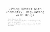 Living Better with Chemistry: Regulating with Drugs Joel Lexchin MD School of Health Policy and Management, York University Emergency Department, University.