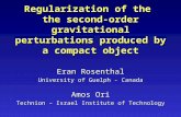 Regularization of the the second-order gravitational perturbations produced by a compact object Eran Rosenthal University of Guelph - Canada Amos Ori Technion.