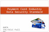 Payment Card Industry Data Security Standard AAFA ISC/SCLC Fall 08.