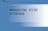 11 MANAGING DISK STORAGE Chapter 12. Chapter 12: MANAGING DISK STORAGE2 CHAPTER OVERVIEW Understand disk-storage concepts and terminology Distinguish.