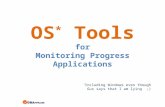 OS * Tools for Monitoring Progress Applications * Including Windows even though Gus says that I am lying ;)