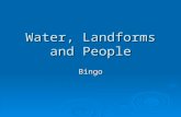 Water, Landforms and People Bingo. Pick any nine of these words and write them in your grid. Deposition Flood Deposition Flood Discharge Hydrograph Discharge.