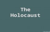 The Holocaust © Karen Devine 2013. The Holocaust The Holocaust or Shoah, was the murder of six million European Jews by Nazi Germany during World War.