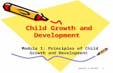 1 Child Growth and Development Module 1: Principles of Child Growth and Development Updated: 6/30/2011.