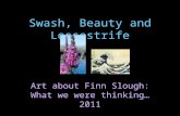 Swash, Beauty and Loosestrife Art about Finn Slough: What we were thinking…2011.