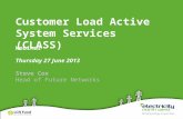 Customer Load Active System Services (CLASS) Webinar Thursday 27 June 2013 Steve Cox Head of Future Networks.
