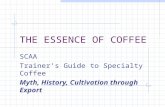 THE ESSENCE OF COFFEE SCAA Trainers Guide to Specialty Coffee Myth, History, Cultivation through Export.