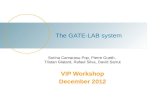 The GATE-LAB system Sorina Camarasu-Pop, Pierre Gueth, Tristan Glatard, Rafael Silva, David Sarrut VIP Workshop December 2012.