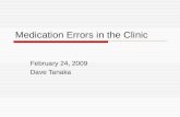 Medication Errors in the Clinic February 24, 2009 Dave Tanaka.