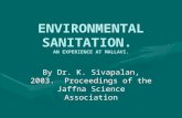 ENVIRONMENTAL SANITATION. AN EXPERIENCE AT MALLAVI. By Dr. K. Sivapalan, By Dr. K. Sivapalan, 2003. Proceedings of the Jaffna Science Association.