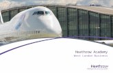 Heathrow Academy West London Business. Heathrow is the UKs only hub airport >70% of UKs long haul flights, >50% of all UK air freight 68 million passengers.