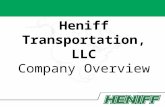 Heniff Transportation, LLC Company Overview. Our Mission To efficiently transport our customers chemicals safely, securely and on-time, every time. HENIFF.