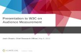 © comScore, Inc. Proprietary. Presentation to W3C on Audience Measurement Josh Chasin; Chief Research Officer| May 6, 2013.