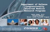 Department of Defense Congressionally Directed Medical Research Programs Gayle Vaday, Ph.D. Program Manager Breast Cancer Research Program The views expressed.