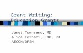 Grant Writing: Education Grants Janet Townsend, MD Alice Fornari, EdD, RD AECOM/DFSM.