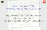 1 New Mexico MVD Reengineering Solution Implementation Certification February 24, 2010 Project Certification Committee.