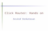 Click Router: Hands on Arvind Venkatesan. Acknowledgements Thanks Hema for beautifying the slides!