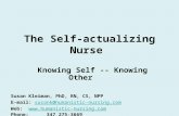 The Self-actualizing Nurse Knowing Self -- Knowing Other Susan Kleiman, PhD, RN, CS, NPP E-mail: susank@humanistic-nursing.comsusank@humanistic-nursing.com.