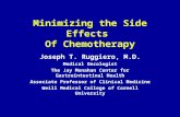 Minimizing the Side Effects Of Chemotherapy Joseph T. Ruggiero, M.D. Medical Oncologist The Jay Monahan Center for Gastrointestinal Health Associate Professor.