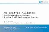 NW Traffic Alliance Sharing Experience and Ideas Bringing Traffic Professionals Together Rick Butner Pierce County Public Works & Utilities November 15,