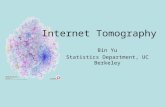Internet Tomography Bin Yu Statistics Department, UC Berkeley.