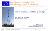 DG Energy and transport1 Matti Supponen Electricity and gas unit Matti.Supponen@ec.europa.eu “3rd liberalisation package” ERI CEE SG Meeting 7.November.