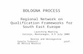 BOLOGNA PROCESS Regional Network on Qualification Frameworks for South East Europe Launching Meeting Cetinje, Montenegro, 8-9 July 2008 Bosnia and Herzegovina.