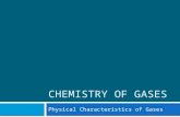 CHEMISTRY OF GASES Physical Characteristics of Gases.