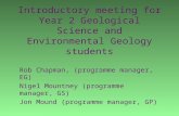 Introductory meeting for Year 2 Geological Science and Environmental Geology students Rob Chapman, (programme manager, EG) Nigel Mountney (programme manager,