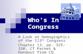 Who’s In Congress A Look at Demographics of the 113 th Congress Chapter 13, pp. 325-330, CT Packet & Handout from CQ.