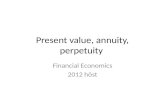 Present value, annuity, perpetuity Financial Economics 2012 höst.
