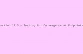 Section 11.5 – Testing for Convergence at Endpoints.