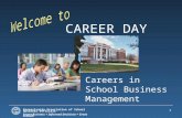 Pennsylvania Association of School Business Officials Smart Business + Informed Decisions = Great Schools CAREER DAY 1 Careers in School Business Management.
