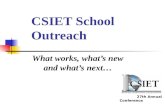 CSIET School Outreach What works, what’s new and what’s next… 27th Annual Conference Seattle, WA.