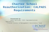 Presented by: Gary Quiring, CSIS Implementation Specialist Fiscal Crisis & Management Assistance Team Charter School Reauthorization: CALPADS Requirements.