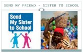 SEND MY FRIEND - SISTER TO SCHOOL. This is the volunteering activity - campaign of young people all over the world who support 67 million young children.
