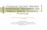 Proposed Second Amended Interlocal Agreement for Public School Facility Planning School Board of Broward County, Florida Presented By: The Growth Management.
