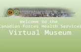 Welcome to the Canadian Forces Health Services Virtual Museum.