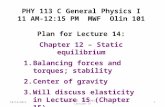 10/14/2013PHY 113 C Fall 2013 -- Lecture 141 PHY 113 C General Physics I 11 AM-12:15 PM MWF Olin 101 Plan for Lecture 14: Chapter 12 – Static equilibrium.
