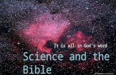 Science and the Bible. Introduction For many years I have had not only an interest in the Bible, but also in science. For most people, the two subjects.