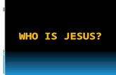 WHO IS JESUS?. HE IS THE WORD OF GOD HE IS OUR GIFT FROM GOD.