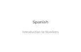 Spanish Introduction to Numbers. Numbers 1 Uno Numbers 2 Dos.