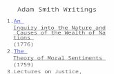 Adam Smith Writings 1.An Inquiry into the Nature and Causes of the Wealth of Nations (1776)An Inquiry into the Nature and Causes of the Wealth of Nations.